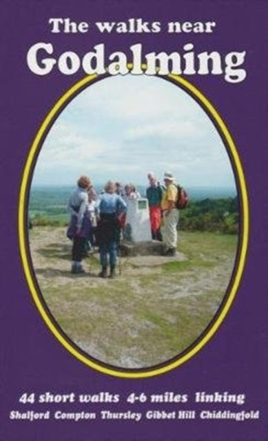 The walks near Godalming - 44 short walks 4-6 miles linking  Shalford  Compton  Thursley  Gibbet Hill  Chiddingfold