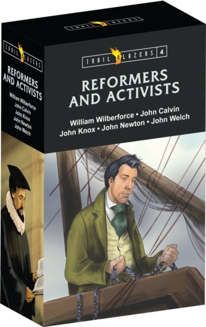 Trail Blazer Reformers & Activists Box Set 4 - John Calvin, John Knox, William Wilberforce, John Newton, and John Welch