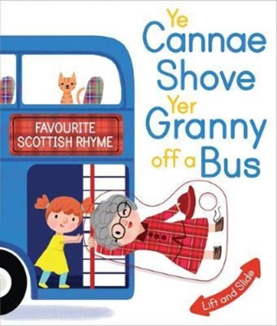 Ye Cannae Shove Yer Granny Off A Bus - A Favourite Scottish Rhyme with Moving Parts