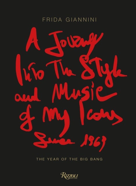 A Journey Into the Style and Music of My Icons Since 1969 - The Year of the Big Bang