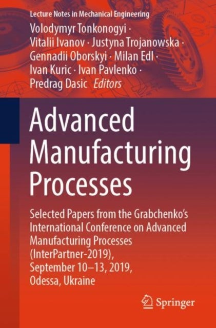 Advanced Manufacturing Processes - Selected Papers from the Grabchenko’s International Conference on Advanced Manufacturing Processes (InterPartner-2019), September 10-13, 2019, Odessa, Ukraine