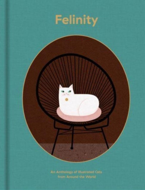 Felinity - An Anthology of Illustrated Cats from Around the  World