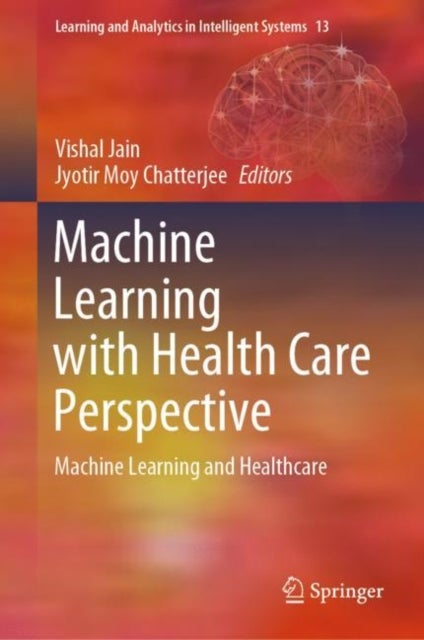 Machine Learning with Health Care Perspective - Machine Learning and Healthcare