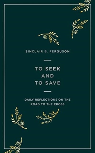 To Seek and to Save - Daily Reflections on the Road to the Cross