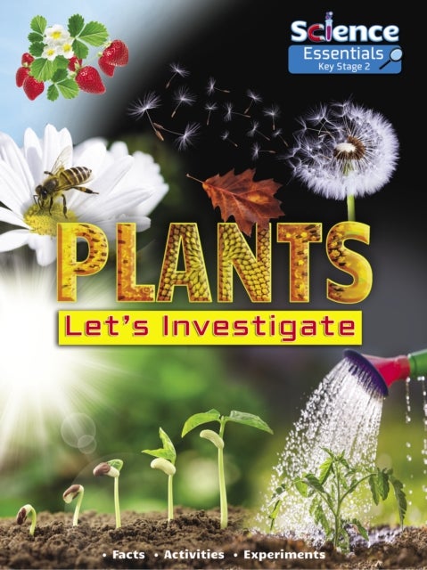 Plants: Let's Investigate, Facts, Activities, Experiments - Let's Investigate Facts Activities Experiments