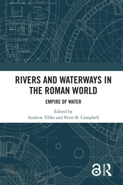 Rivers and Waterways in the Roman World - Empire of Water