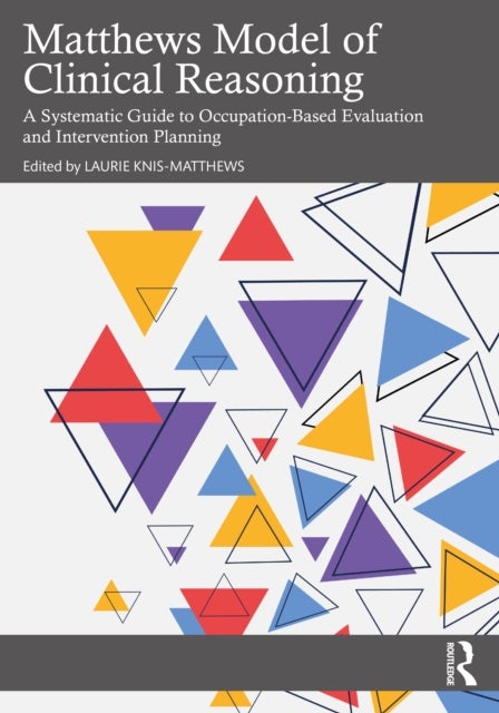 Matthews Model of Clinical Reasoning - A Systematic Guide to Occupation-Based Evaluation and Intervention Planning