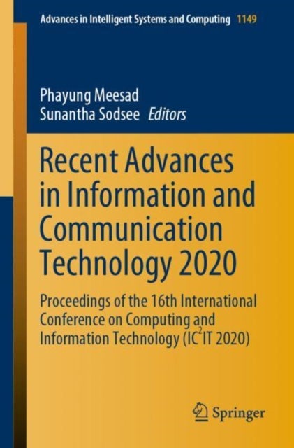 Recent Advances in Information and Communication Technology 2020 - Proceedings of the 16th International Conference on Computing and Information Technology (IC2IT 2020)