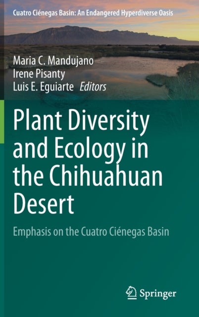 Plant Diversity and Ecology in the Chihuahuan Desert - Emphasis on the Cuatro Cienegas Basin