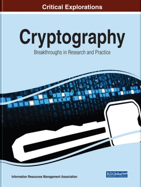 Cryptography - Breakthroughs in Research and Practice