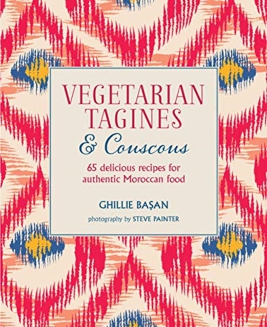 Vegetarian Tagines & Couscous - 65 Delicious Recipes for Authentic Moroccan Food