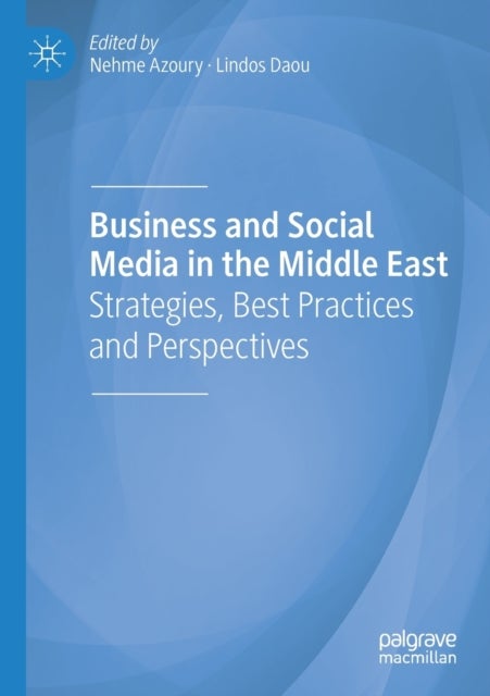 Business and Social Media in the Middle East - Strategies, Best Practices and Perspectives
