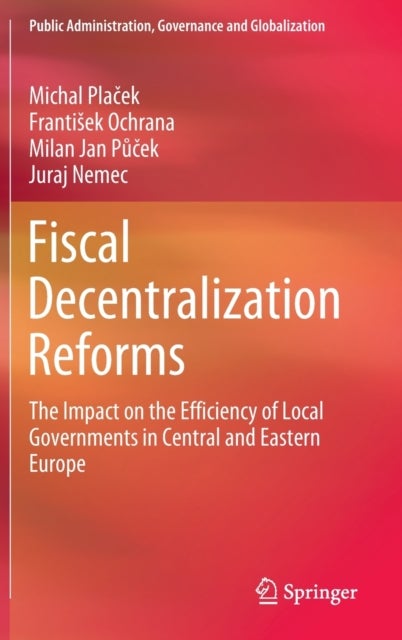 Fiscal Decentralization Reforms - The Impact on the Efficiency of Local Governments in Central and Eastern Europe