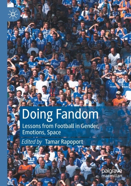 Doing Fandom - Lessons from Football in Gender, Emotions, Space