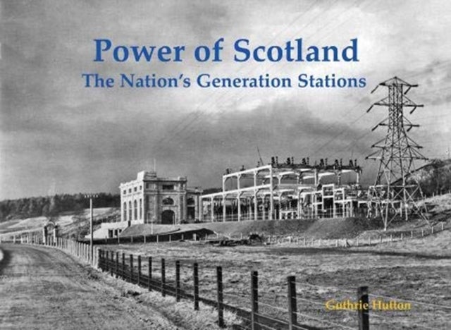 Power of Scotland - The Nation's Generation Stations