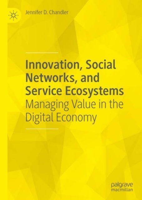 Innovation, Social Networks, and Service Ecosystems - Managing Value in the Digital Economy
