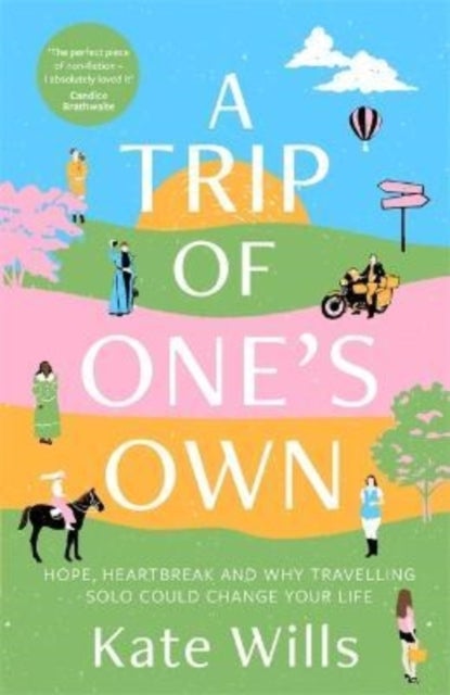 A Trip of One's Own - Hope, heartbreak and why travelling solo could change your life