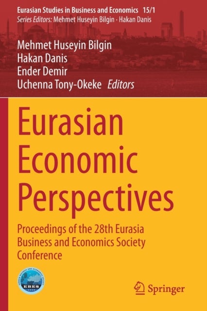 Eurasian Economic Perspectives - Proceedings of the 28th Eurasia Business and Economics Society Conference