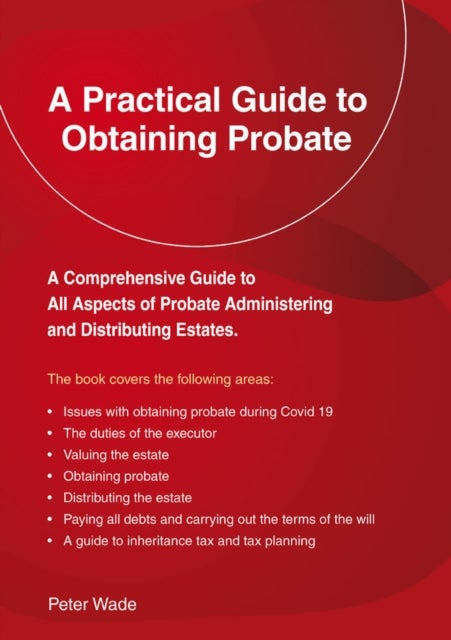 A Practical Guide to Obtaining Probate - Revised Edition 2022