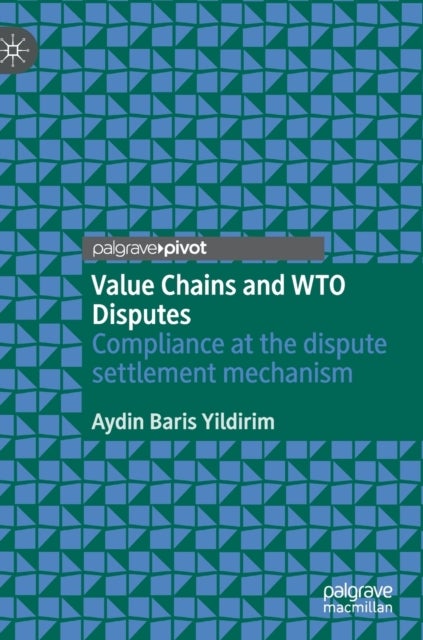 Value Chains and WTO Disputes - Compliance at the dispute settlement mechanism