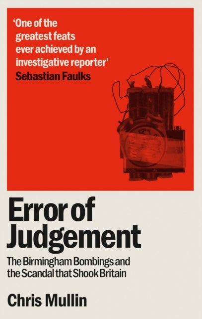 Error of Judgement - The Birmingham Bombings and the Scandal That Shook Britain