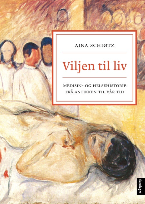 Viljen til liv - medisin- og helsehistorie frå antikken til vår tid