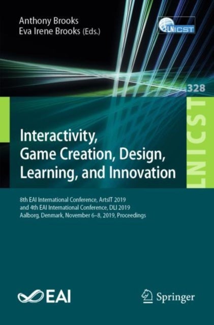 Interactivity, Game Creation, Design, Learning, and Innovation - 8th EAI International Conference, ArtsIT 2019, and 4th EAI International Conference, DLI 2019, Aalborg, Denmark, November 6–8, 2019, Proceedings