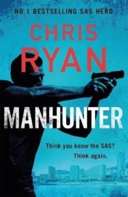 Manhunter - The explosive thriller from the No.1 bestselling SAS hero
