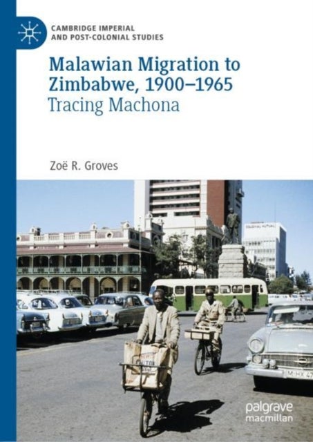 Malawian Migration to Zimbabwe, 1900–1965 - Tracing Machona