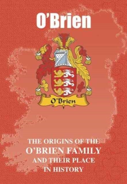 O'Brien - The Origins of the O'Brien Family and Their Place in History