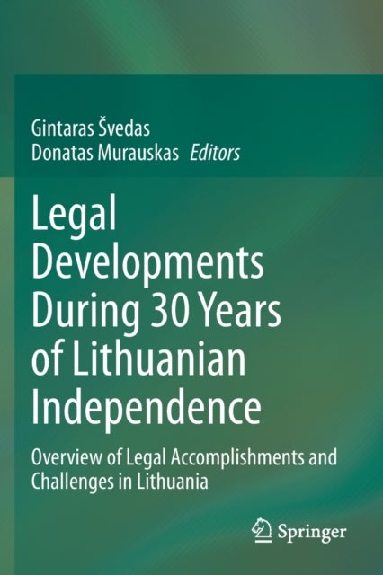 Legal Developments During 30 Years of Lithuanian Independence - Overview of Legal Accomplishments and Challenges in Lithuania