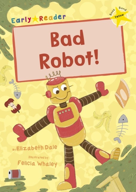 Bad Robot! - (Yellow Early Reader)