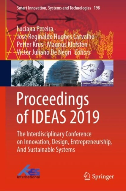 Proceedings of IDEAS 2019 - The Interdisciplinary Conference on Innovation, Design, Entrepreneurship, And Sustainable Systems