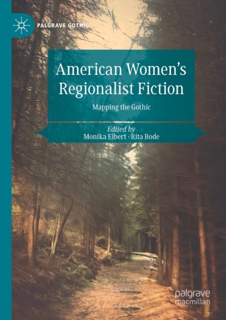 American Women's Regionalist Fiction - Mapping the Gothic