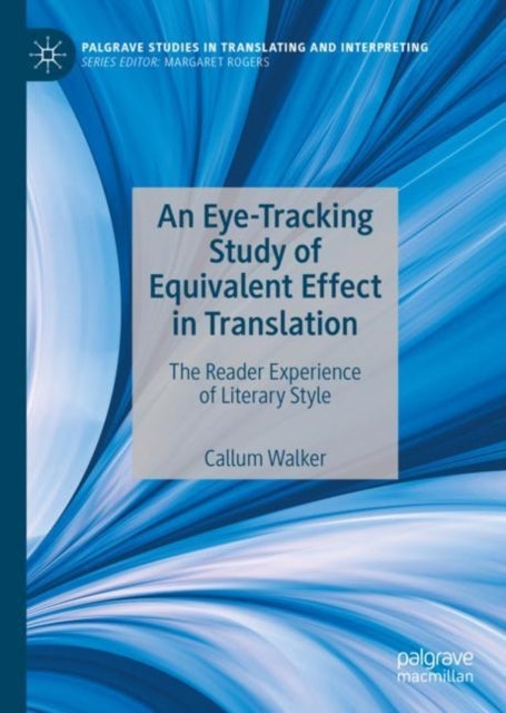 An Eye-Tracking Study of Equivalent Effect in Translation - The Reader Experience of Literary Style