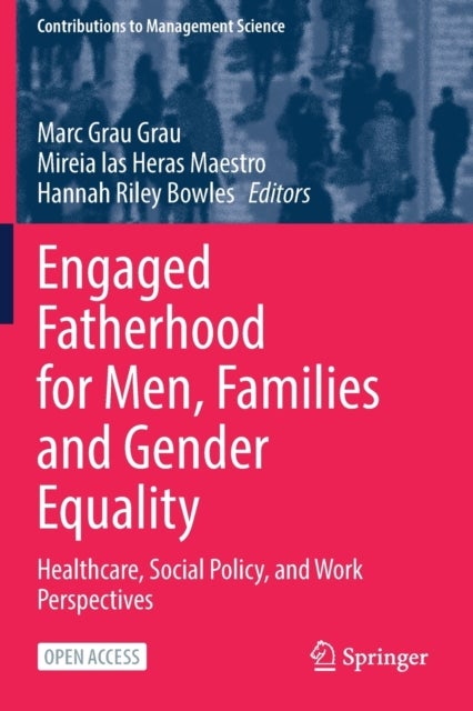 Engaged Fatherhood for Men, Families and Gender Equality - Healthcare, Social Policy, and Work Perspectives