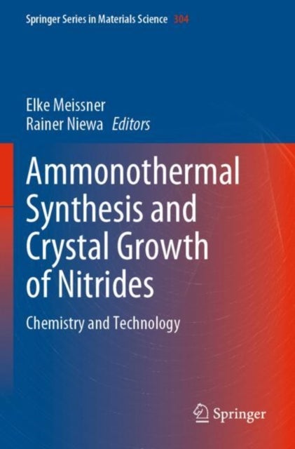 Ammonothermal Synthesis and Crystal Growth of Nitrides - Chemistry and Technology