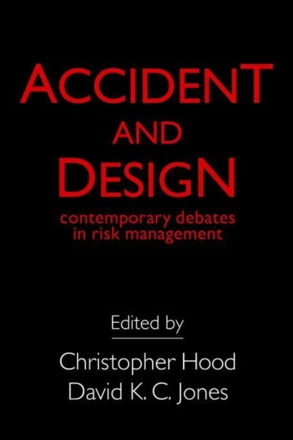 Accident And Design - Contemporary Debates On Risk Management