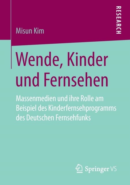 Wende, Kinder und Fernsehen - Massenmedien und ihre Rolle am Beispiel des Kinderfernsehprogramms des Deutschen Fernsehfunks