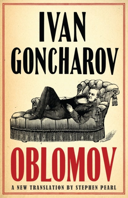 Oblomov: New Translation - Newly Translated and Annotated with an introduction by Professor Galya Diment, University of Washington (Alma Classics Evergreens)