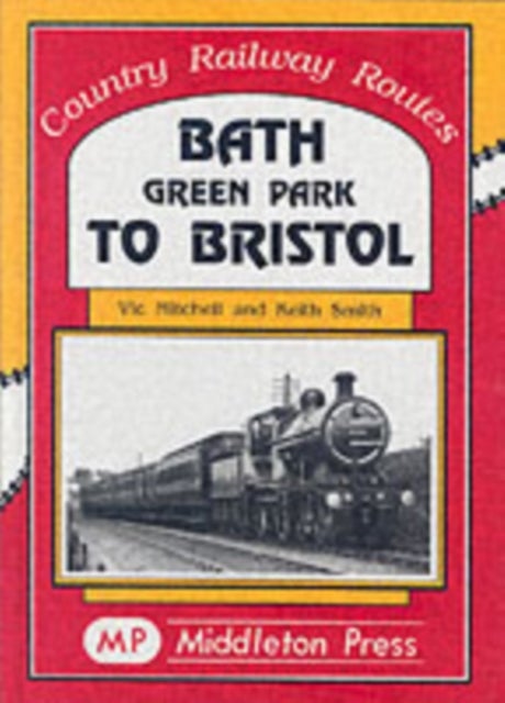 Bath Green Park to Bristol - the Somerset and Dorset Line