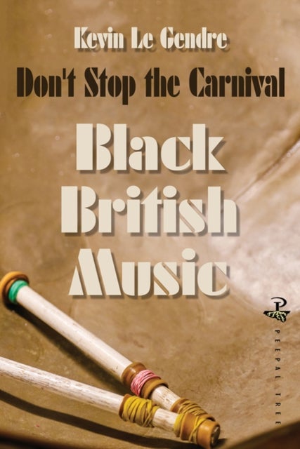 Don't Stop the Carnival - Black Music in Britain: Volume 1