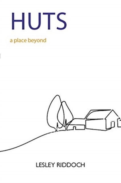 Huts - a place beyond  - how to end our exile from nature