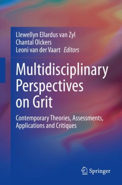 Multidisciplinary Perspectives on Grit - Contemporary Theories, Assessments, Applications and Critiques