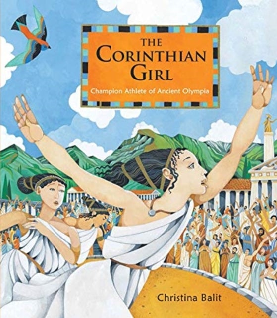 The Corinthian Girl - Champion Athlete of Ancient Olympia
