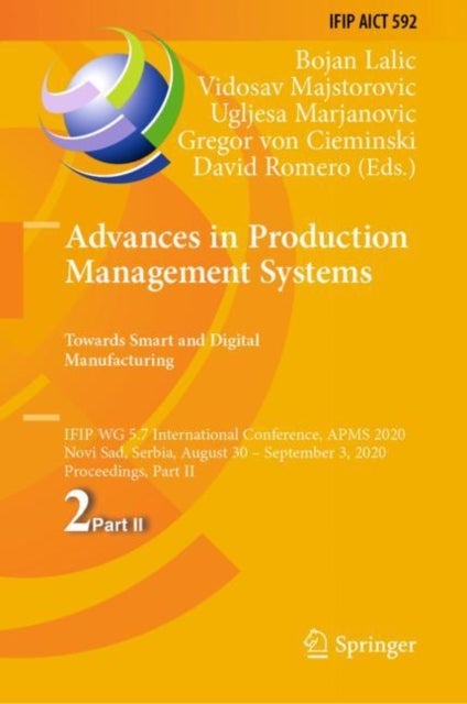 Advances in Production Management Systems. Towards Smart and Digital Manufacturing - IFIP WG 5.7 International Conference, APMS 2020, Novi Sad, Serbia, August 30 – September 3, 2020, Proceedings, Part II