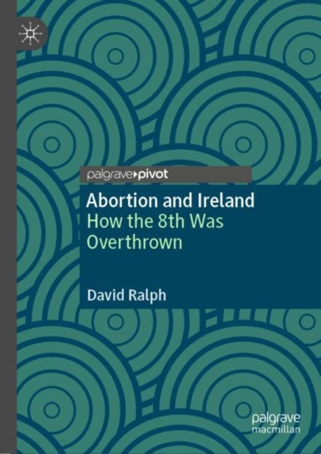 Abortion and Ireland - How the 8th Was Overthrown