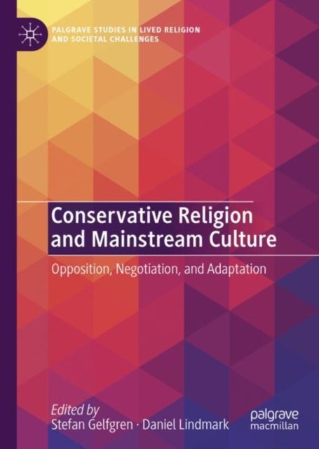 Conservative Religion and Mainstream Culture - Opposition, Negotiation, and Adaptation