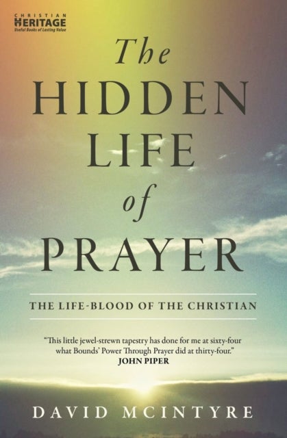 The Hidden Life of Prayer - The life-blood of the Christian