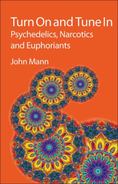 Turn On and Tune In - Psychedelics, Narcotics and Euphoriants